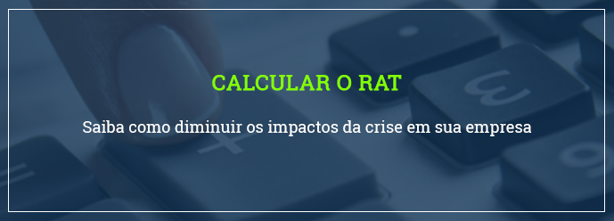 Calcular o RAT corretamente pode ajudar a diminuir os impactos da crise