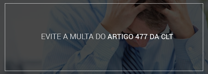 Evite a multa do artigo 477 da CLT