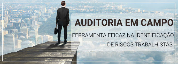 Como a auditoria em campo pode reduzir Riscos Trabalhistas