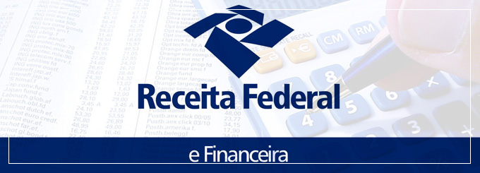 e-Financeira | Movimentações bancárias serão informadas à Receita Federal