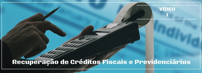 Recuperação de Créditos Fiscais e Previdenciários - Saída para o momento de crise?