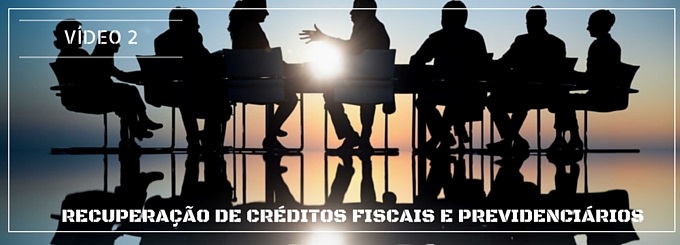 Recuperações de Créditos Fiscais e Previdenciários - Como escolher o parceiro ideal?
