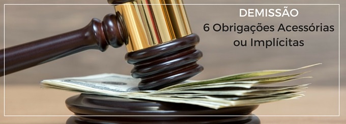 6 Obrigações acessórias ou implícitas na Demissão de Trabalhadores