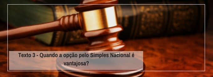 Sociedade de Advogados e o Simples Nacional - Quando a opção pelo Simples Nacional é vantajosa?