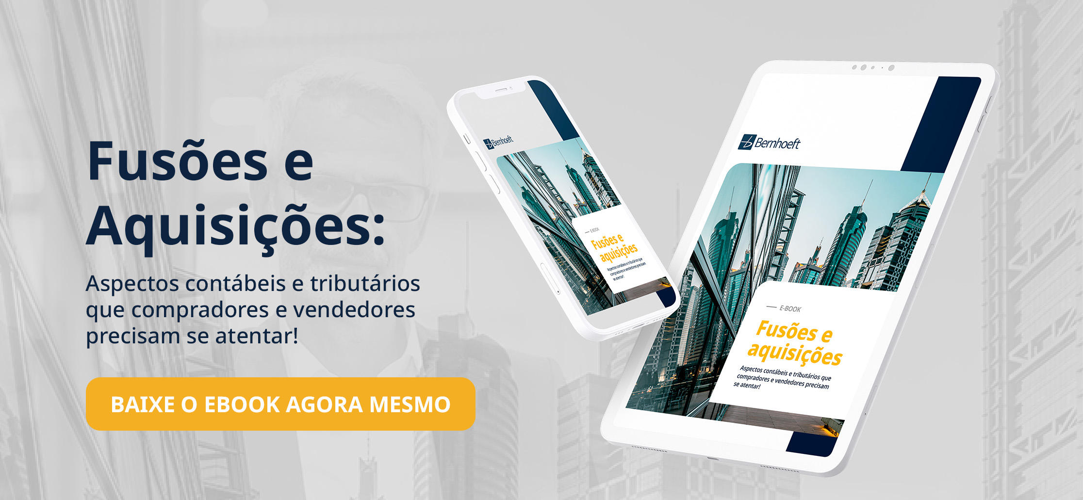 arte com fundo cinza sobre uma imagem. dois ipads no lado direito com imagens do ebook, ao lado esquerdo o título: fusões e aquisições, aspectos contábeis e tributários para venededor e comprador. abaixo dessa frase um retângulo amarelo simbolizando um botão com a frase: faça o download agora mesmo