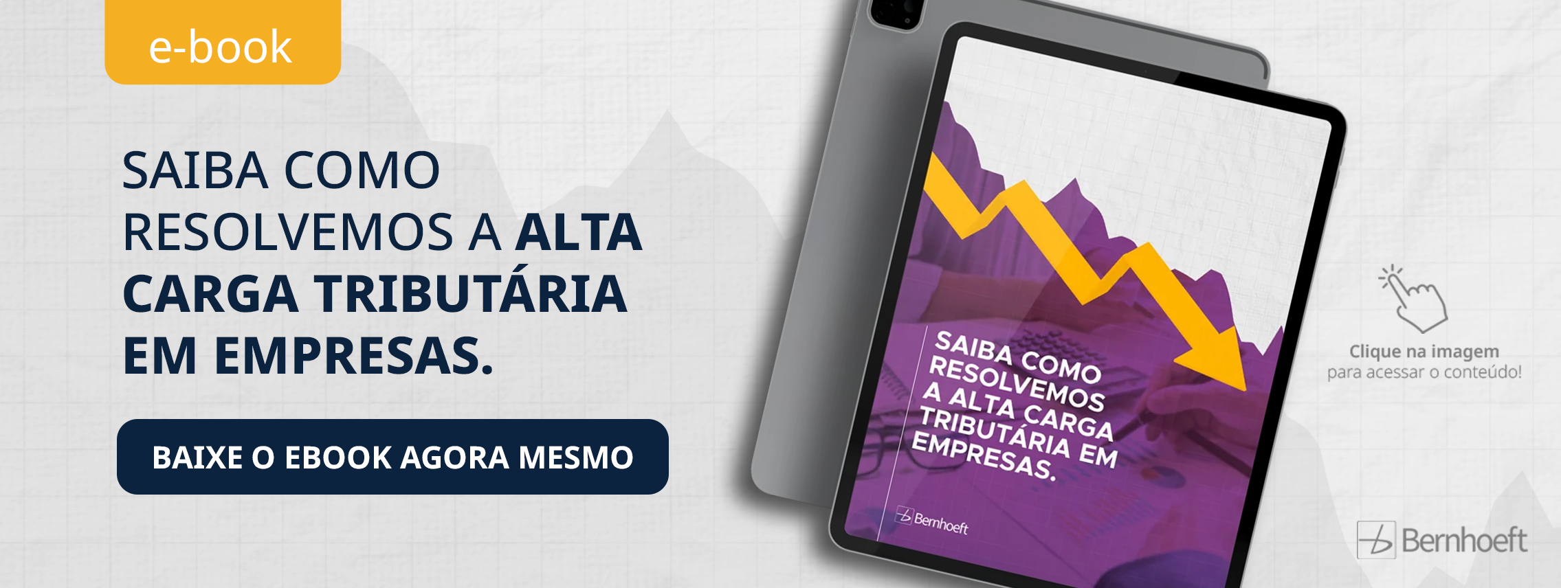 arte predominantemente cinza, com detalhes em amarelo. tablet no lado direito com capa do ebook. lado esquerdo com a frase ''saiba como resolvemos a alta carga tributária das empresas'' link disponível para download do ebook